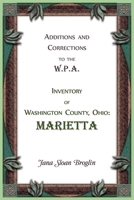 Additions and Corrections to the W.P.A. Inventory of Washington County, Ohio: Marietta 0788449532 Book Cover