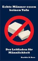 Echte Männer essen keinen Tofu 3739241233 Book Cover
