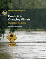 Floods in a Changing Climate: Inundation Modelling 1108446752 Book Cover