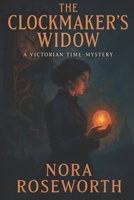 The Clockmaker’s Widow: A Victorian Time-Mystery B0FHGTVHC9 Book Cover