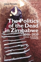 The Politics of the Dead in Zimbabwe 2000-2020: Bones, Rumours & Spirits 1847013643 Book Cover