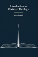 Introduction to Christian Theology: Belief, Doctrine, and Practice B0FTX1ZHFV Book Cover