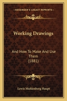 Working Drawings and How to Make and Use Them 1247432009 Book Cover