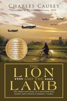 The Lion and the Lamb: The True Holocaust Story of a Powerful Nazi Leader and a Dutch Resistance Worker 1512761095 Book Cover