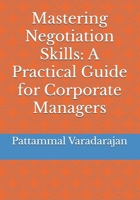 Mastering Negotiation Skills: A Practical Guide for Corporate Managers (Essentials of Entrepreneurial Skills) B0FG7TLQMR Book Cover