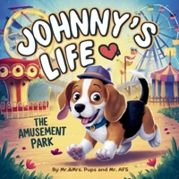 Johnny's life. The amusement park: Children's story of a playful beagle B0DQ4842SX Book Cover