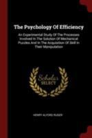 The Psychology Of Efficiency: An Experimental Study Of The Processes Involved In The Solution Of Mechanical Puzzles And In The Acquisition Of Skill In Their Manipulation 1018793453 Book Cover
