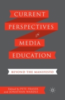 Current Perspectives in Media Education: Beyond the Manifesto 1349453056 Book Cover