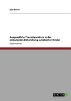 Ausgew�hlte Therapieans�tze in der ambulanten Behandlung autistischer Kinder 364093248X Book Cover