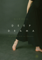 Deep Drama: Exploring Life as Theater 3319629859 Book Cover