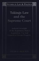 Takings Law and the Supreme Court: Judicial Oversight of the Regulatory State's Acquisition, Use, and Control of Private Property 0820452564 Book Cover