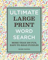 Ultimate Large Print Word Search: More Than 200 Fun, Easy-to-Read Puzzles 1435167759 Book Cover