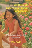 An Ultimate Collection of Hindu Baby Names: With Culture, Stories, and Symbolism B0FSD85TBV Book Cover