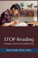 STOP Reading : A Strategy to Read Less and Comprehend More 1973584735 Book Cover