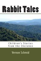 Rabbit Tales: Children's Stories from the Cherokee 1482791765 Book Cover