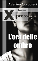 L'ora delle ombre (Xpress Poesie) 1092688064 Book Cover