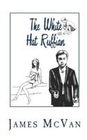 The White Hat Ruffian 1979740070 Book Cover