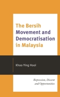 The Bersih Movement and Democratisation in Malaysia : Repression, Dissent, and Opportunities 1793642133 Book Cover