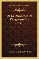 De La Decadence De L'Angleterre V2 (1850) 1160394202 Book Cover
