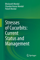 Stresses of Cucurbits: Current Status and Management 9811578907 Book Cover
