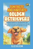 Fun Facts and Habitats: Golden Retrievers: Imaginative adventures, fascinating facts, and hands-on activities about Golden Retrievers through the eyes ... the Golden Retriever Dog (Tiny Thinkers) B0FN8BD2L5 Book Cover