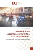 La cohabitation autochtones-migrants à l'Est du Cameroun 6203434035 Book Cover