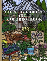 Country Garden Adult Coloring Book B08Z471BMW Book Cover