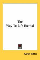 The Way To Life Eternal 1432569384 Book Cover