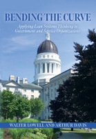 Bending the Curve : Applying Lean Systems Thinking to Government and Service Organizations 1649901739 Book Cover