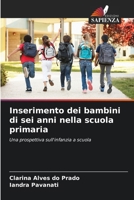 Inserimento dei bambini di sei anni nella scuola primaria: Una prospettiva sull'infanzia a scuola (Italian Edition) 6206762645 Book Cover