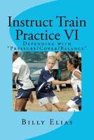 Instruct Train Practice VI: Defending 1461051649 Book Cover