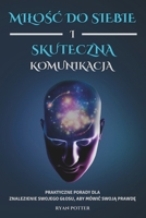 Milosc Do Siebie I Skuteczna Komunikacja: Praktyczne Porady Dla Znalezienie Swojego Glosu, Aby Mówic Swoja Prawde (Polish Edition) B0DQJH2TK4 Book Cover
