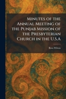 Minutes of the Annual Meeting of the Punjab Mission of the Presbyterian Church in the U.S.A 1025839234 Book Cover