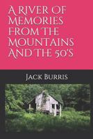A River Of Memories From The Mountains And The 50's 1797647814 Book Cover