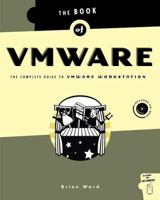 The Book of VMware: The Complete Guide to VMware Workstation 1886411727 Book Cover