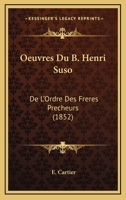 Oeuvres Du B. Henri Suso: De L'Ordre Des Freres Precheurs (1852) 1168135133 Book Cover