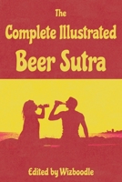 The Complete Illustrated Beer Sutra: More than just a gift for Beer Enthusiasts, Family and Friends B0CP6624G7 Book Cover