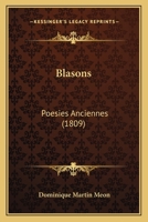 Blasons: Poesies Anciennes (1809) 1166481271 Book Cover