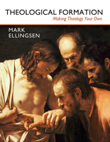 Theological Formation: Making Theology Your Own 0881467472 Book Cover