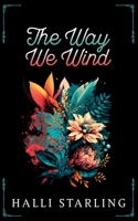 The Way We Wind B0C51RRXLB Book Cover