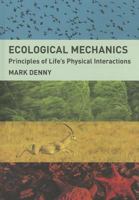 Ecological Mechanics: Principles of Life's Physical Interactions 0691163154 Book Cover