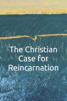 The Christian Case for Reincarnation B0GY5W72HT Book Cover