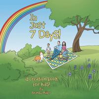 In Just 7 Days!: A Creation Book for Kids! 1512736724 Book Cover