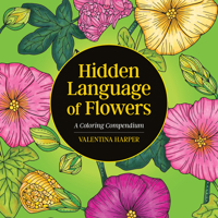 Hidden Language of Flowers: A Coloring Compendium 1497204526 Book Cover