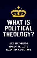 What Is Political Theology? 0231222157 Book Cover