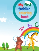 First toddler coloring book: Learn and have fun, activity book for ages 2,3,4, letters, numbers, animals, fruits and vegetables size 8,5"x11" B08B33T4QM Book Cover
