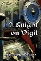 A Knight on Vigil 0994755600 Book Cover