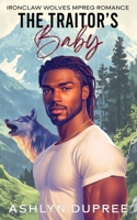 The Traitor's Baby: Ironclaw Wolves Mpreg Romance B0F2NBFXQF Book Cover