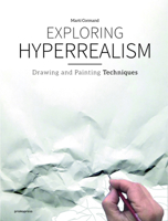 Exploring Hyperrealism: Drawing and Painting Techniques 8416851840 Book Cover