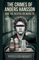 The Crimes of Anders Hansson and the Deaths on Ward 26 B0HH1L11MD Book Cover